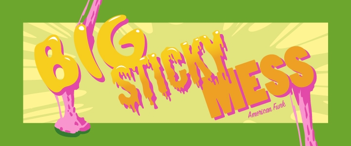 Wednesday Nooner: Big Sticky Mess